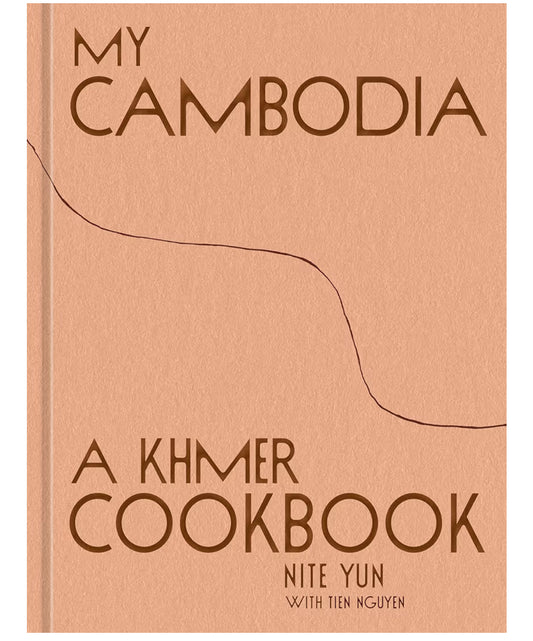 My Cambodia: A Khmer Cookbook by Nite Yun