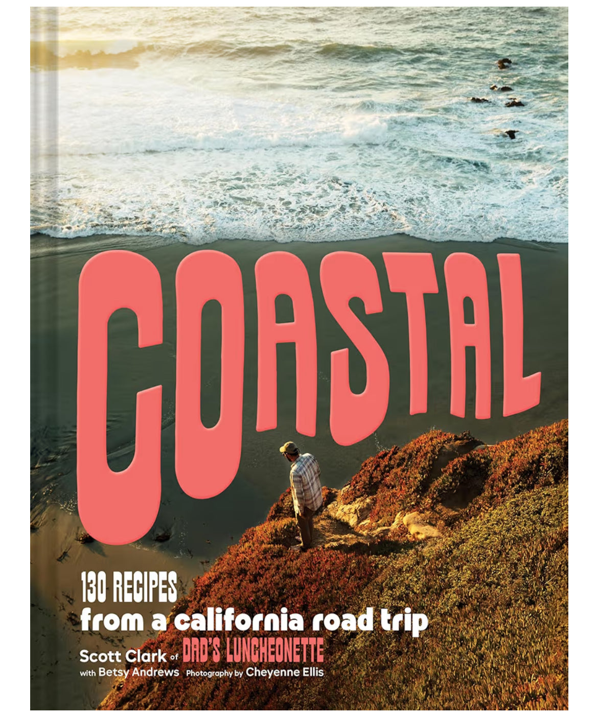 Coastal: 130 Recipes from a California Road Trip - cookbook by Scott Clark
