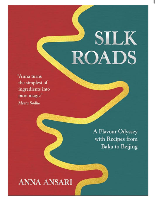 Silk Roads - Cookbook by Anna Ansari