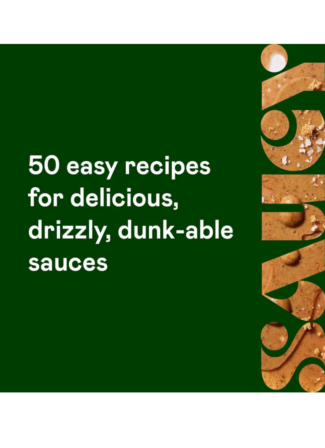 Saucy: 50 Recipes - a cookbook by Ashley Boyd