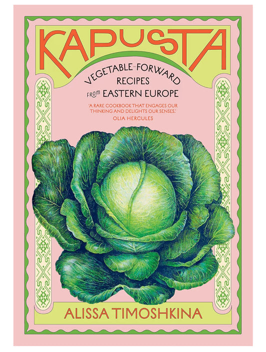 Kapusta: Vegetable Forward Recipes - cookbook by Alissa Timoshkina